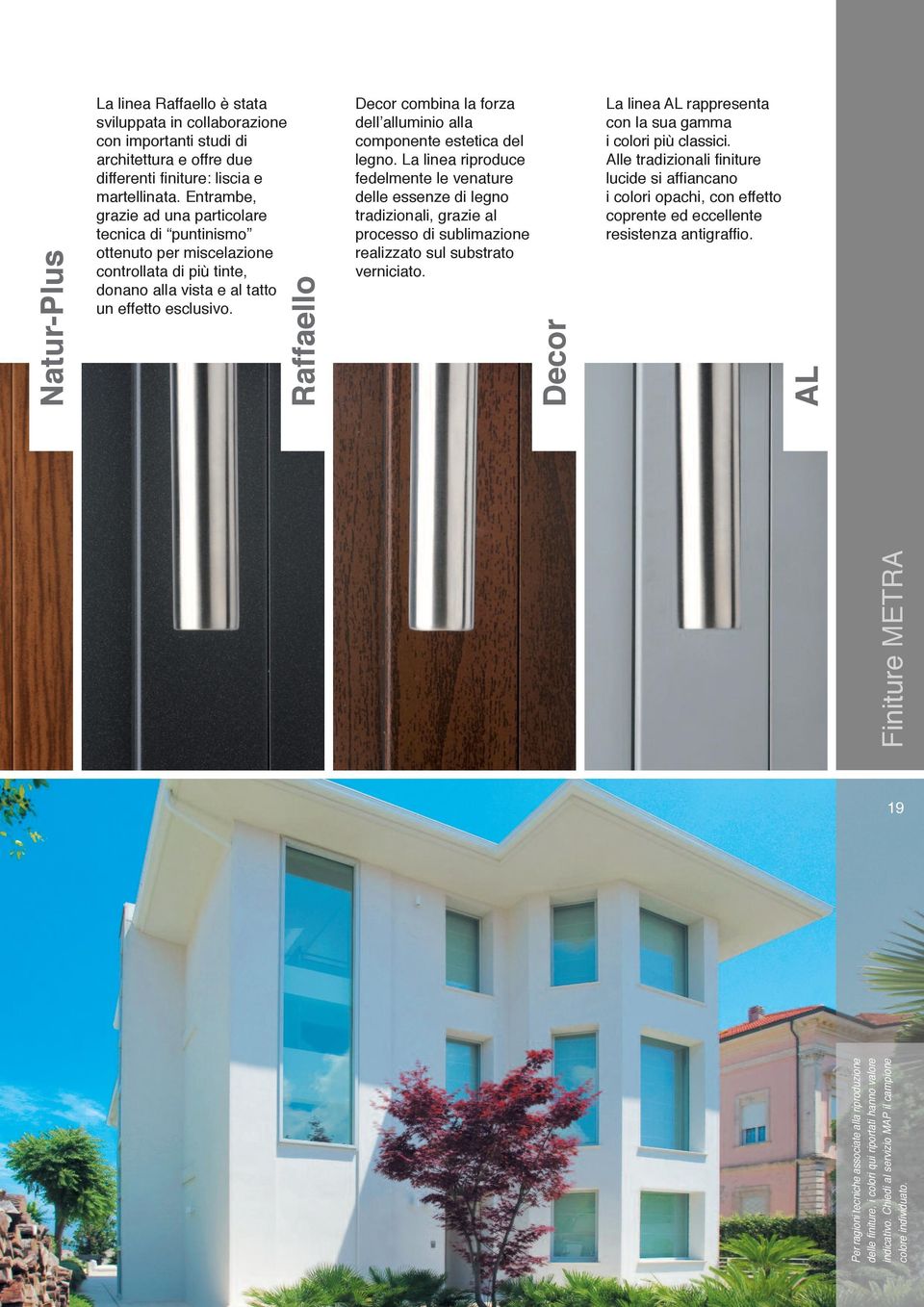 Raffaello Decor combina la forza dell alluminio alla componente estetica del legno.