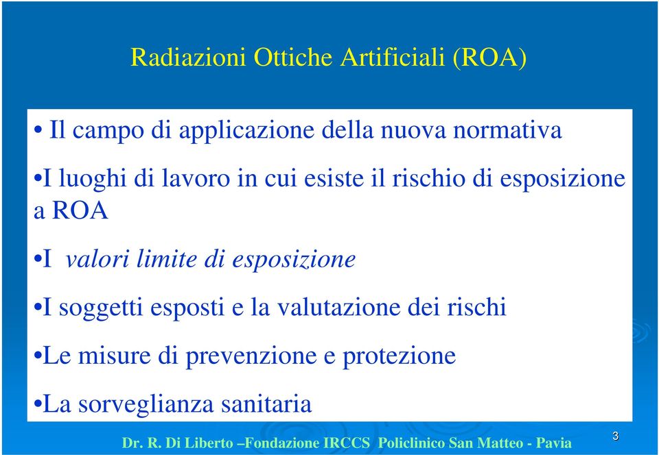 esposizione I soggetti esposti e la valutazione dei rischi Le misure di prevenzione e