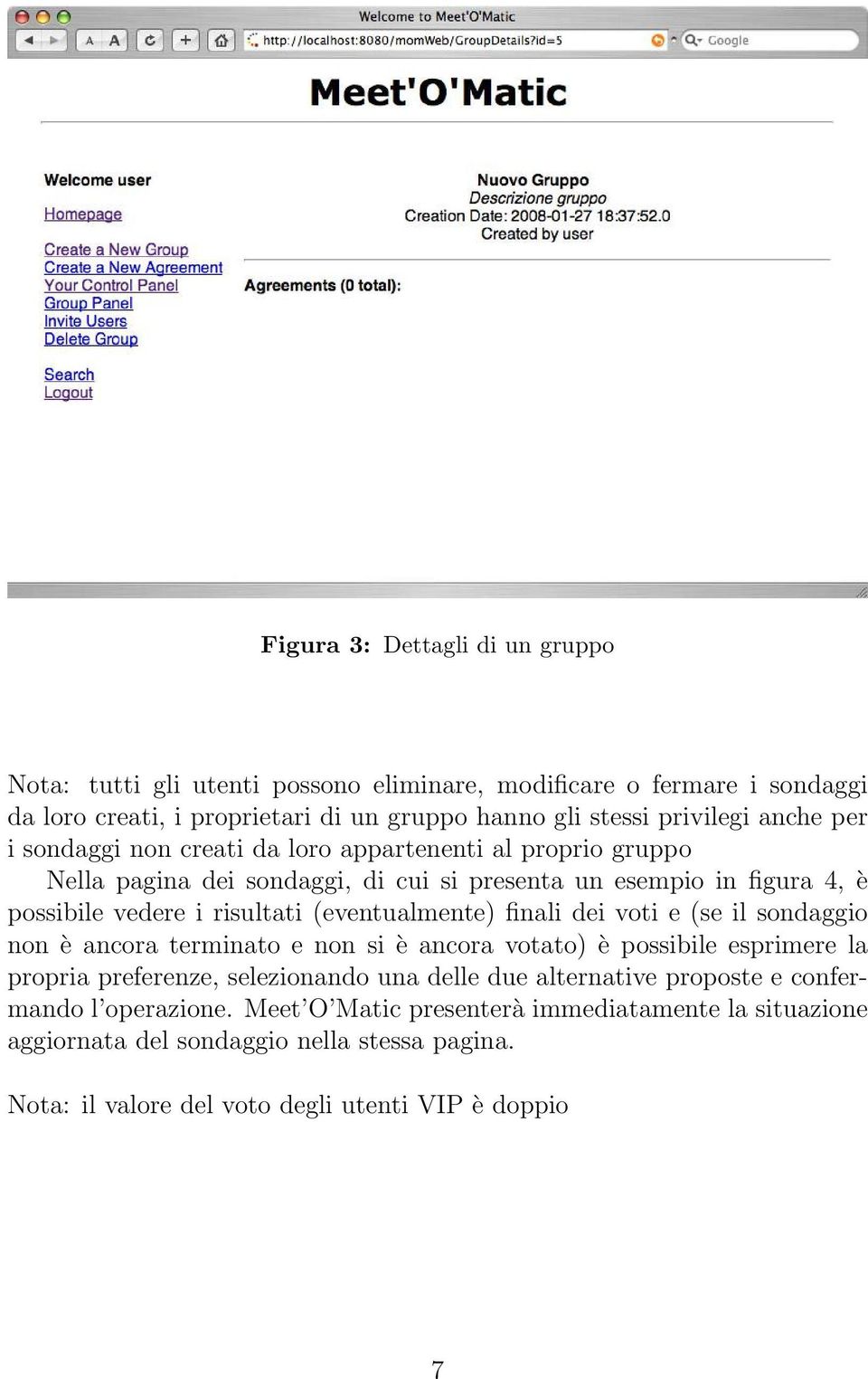 (eventualmente) finali dei voti e (se il sondaggio non è ancora terminato e non si è ancora votato) è possibile esprimere la propria preferenze, selezionando una delle due