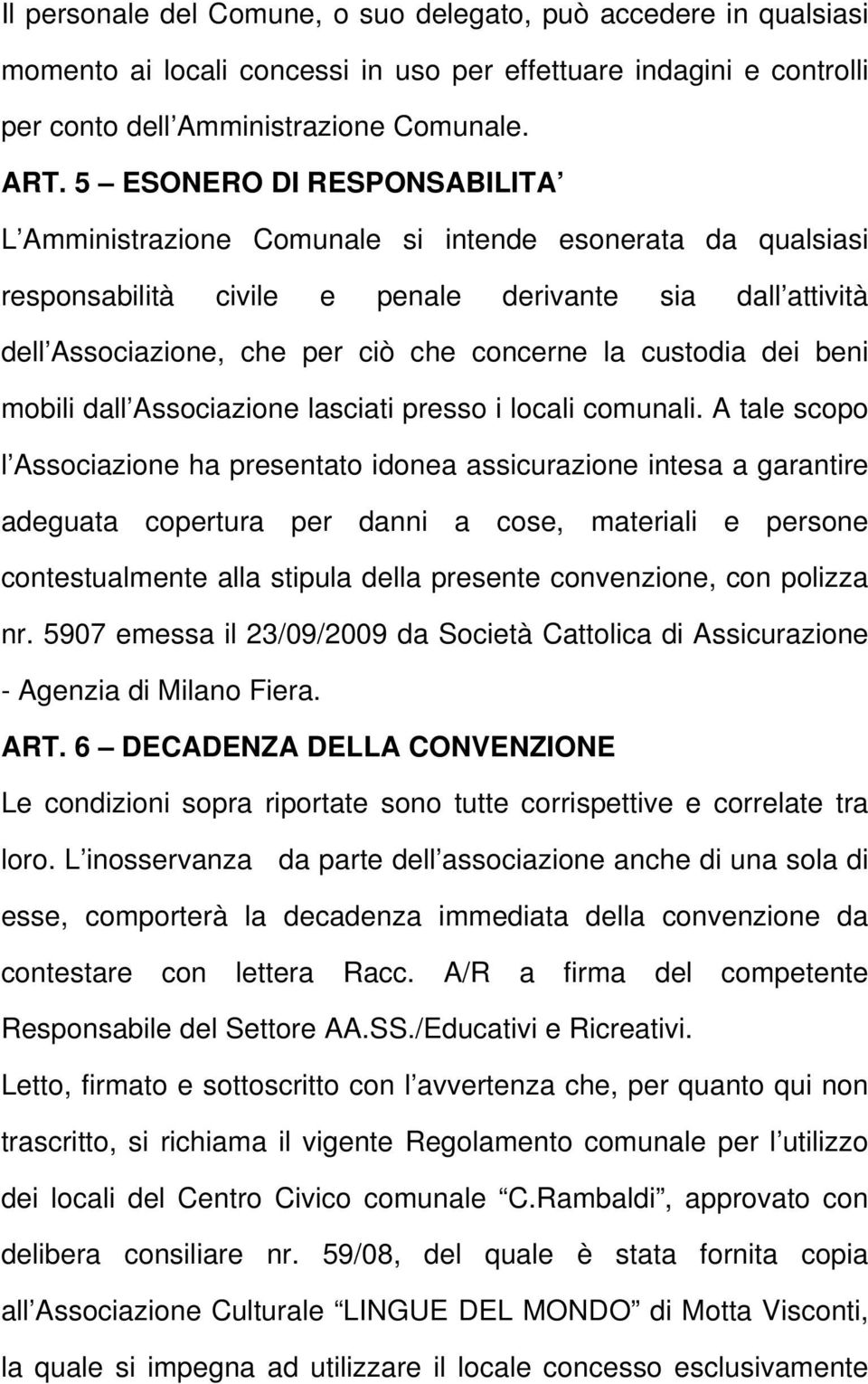 custodia dei beni mobili dall Associazione lasciati presso i locali comunali.