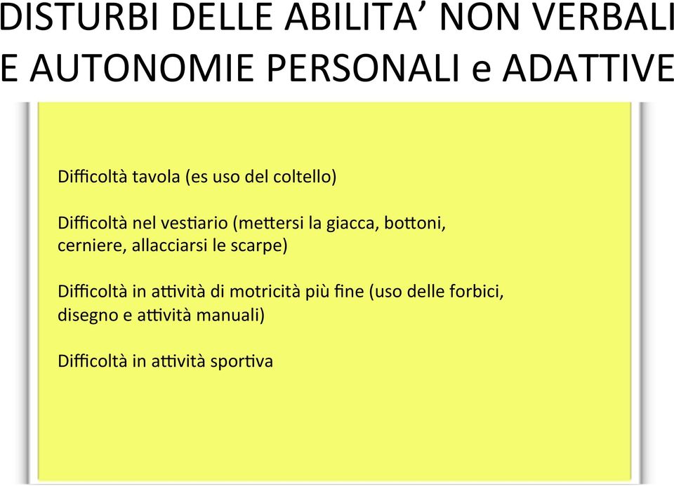 giacca, bo2oni, cerniere, allacciarsi le scarpe) Difficoltà in a]vità di