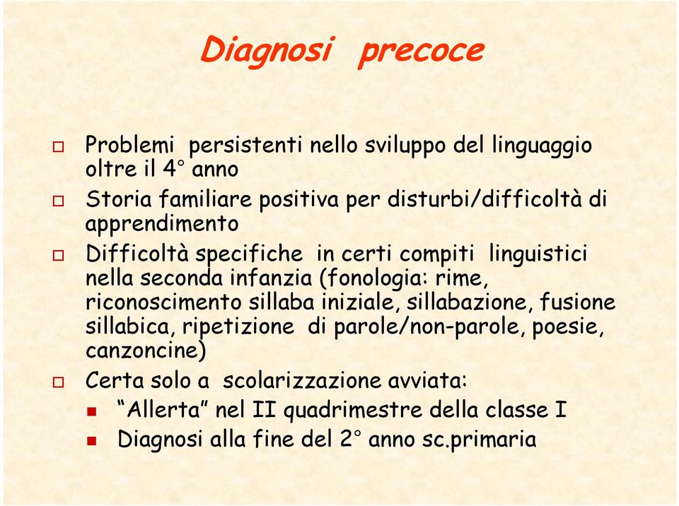 (fonologia: rime, riconoscimento sillaba iniziale, sillabazione, fusione sillabica, ripetizione di parole/non-parole,