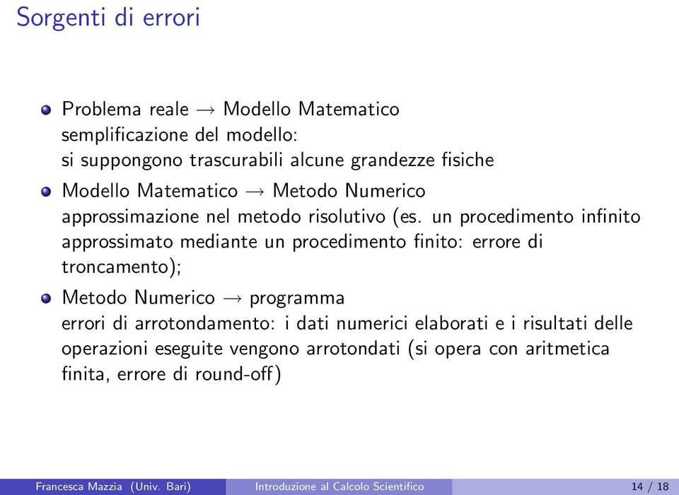 un procedimento infinito approssimato mediante un procedimento finito: errore di troncamento); Metodo Numerico programma errori di