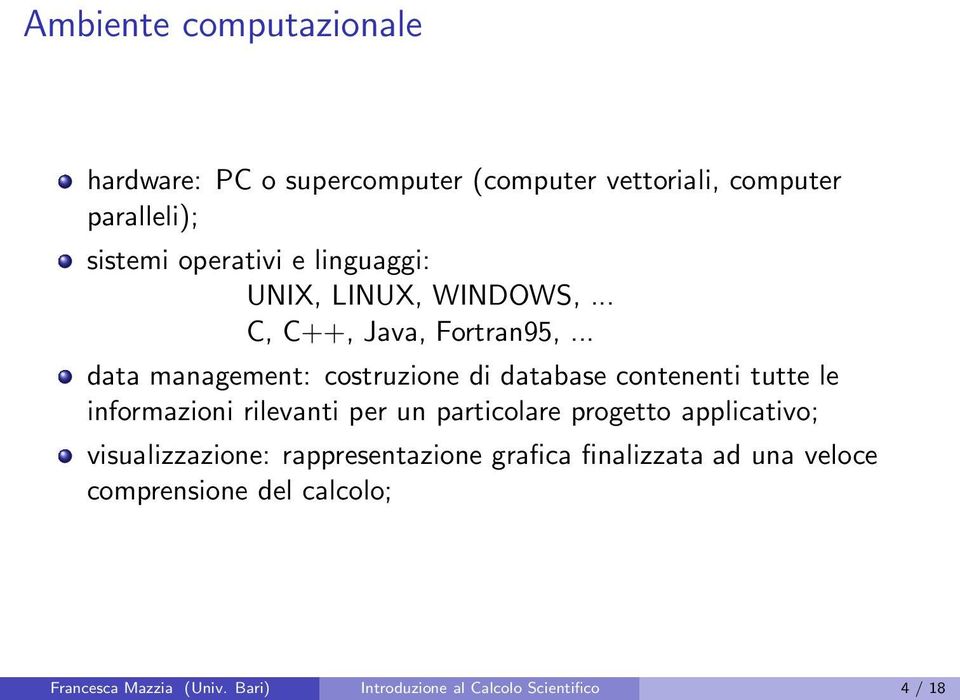 .. data management: costruzione di database contenenti tutte le informazioni rilevanti per un particolare progetto