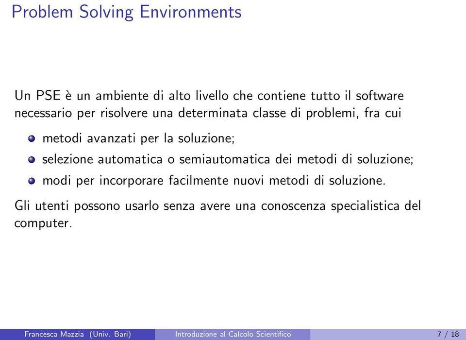 semiautomatica dei metodi di soluzione; modi per incorporare facilmente nuovi metodi di soluzione.
