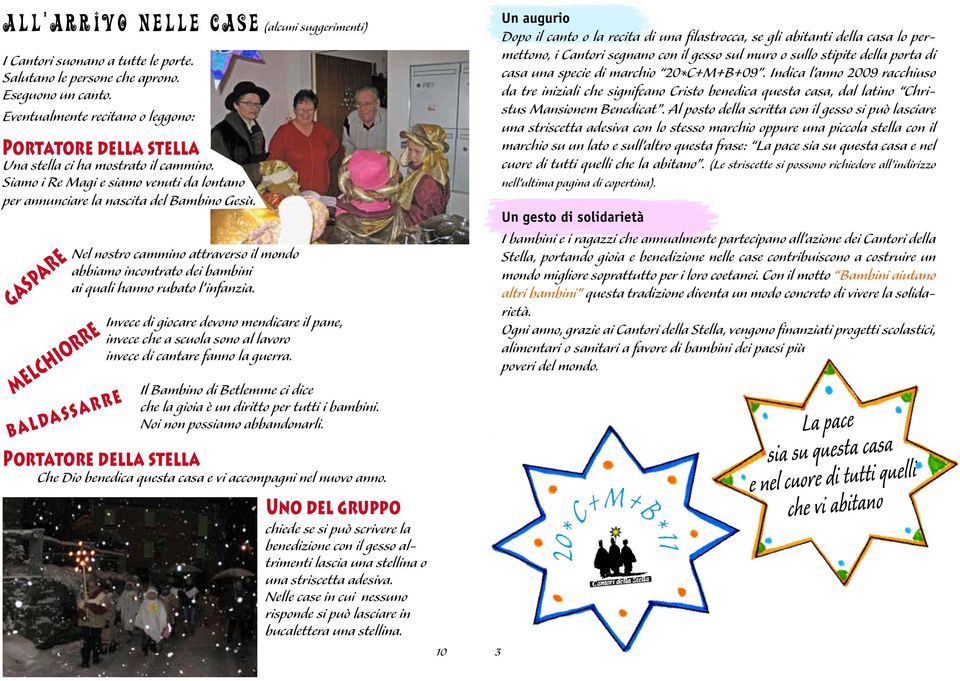 GASPARE MELCHIORRE Nel nostro cammino attraverso il mondo abbiamo incontrato dei bambini ai quali hanno rubato l infanzia.