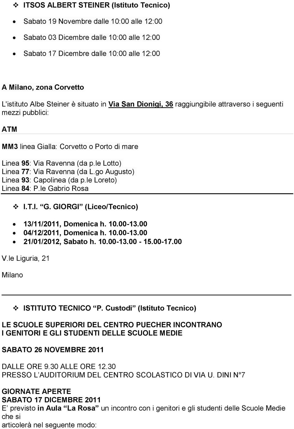 le Lotto) Linea 77: Via Ravenna (da L.go Augusto) Linea 93: Capolinea (da p.le Loreto) Linea 84: P.le Gabrio Rosa I.T.I. G. GIORGI (Liceo/Tecnico) 13/11/2011, Domenica h. 10.00-13.