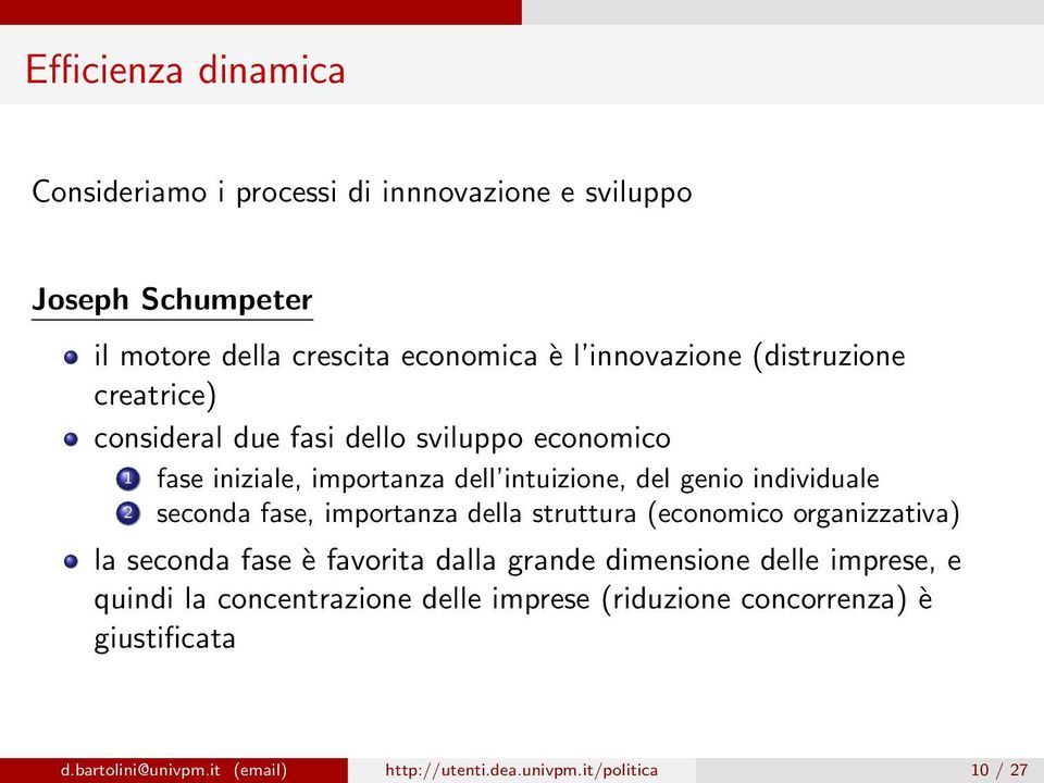 seconda fase, importanza della struttura (economico organizzativa) la seconda fase è favorita dalla grande dimensione delle imprese, e quindi