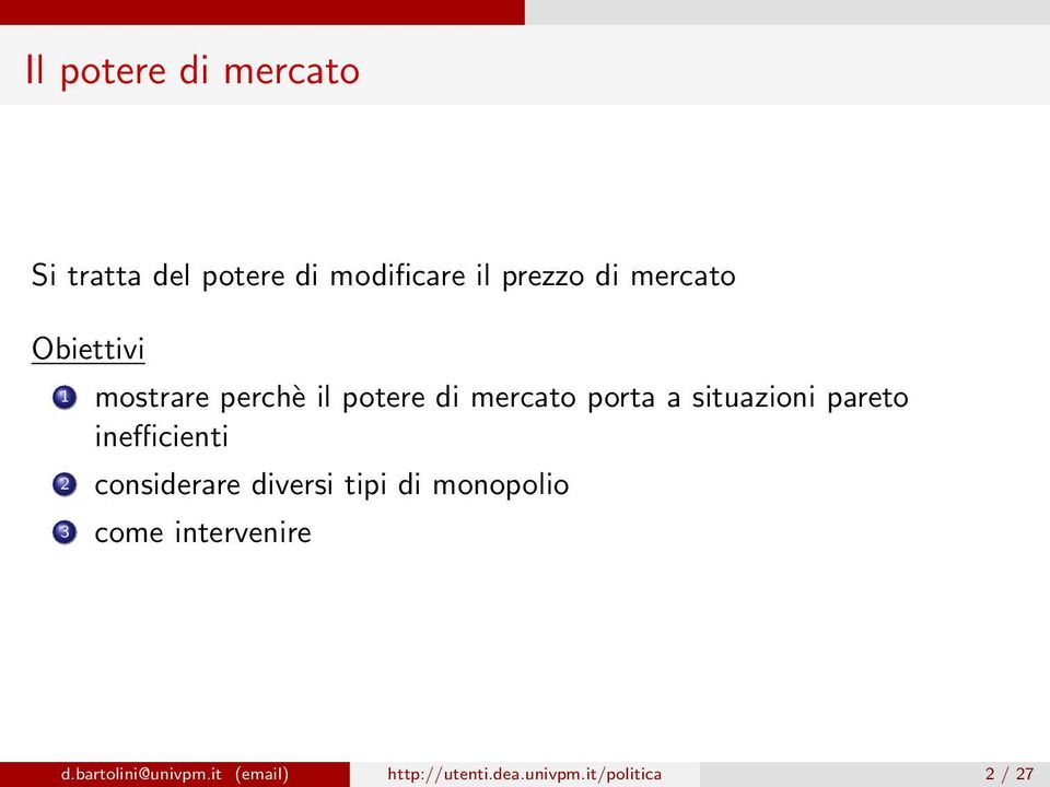 situazioni pareto inefficienti 2 considerare diversi tipi di monopolio 3