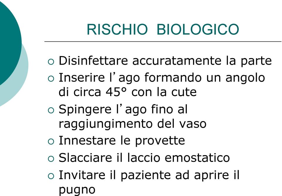 ago fino al raggiungimento del vaso Innestare le provette