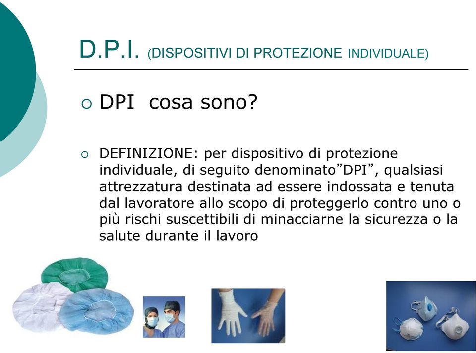 qualsiasi attrezzatura destinata ad essere indossata e tenuta dal lavoratore allo