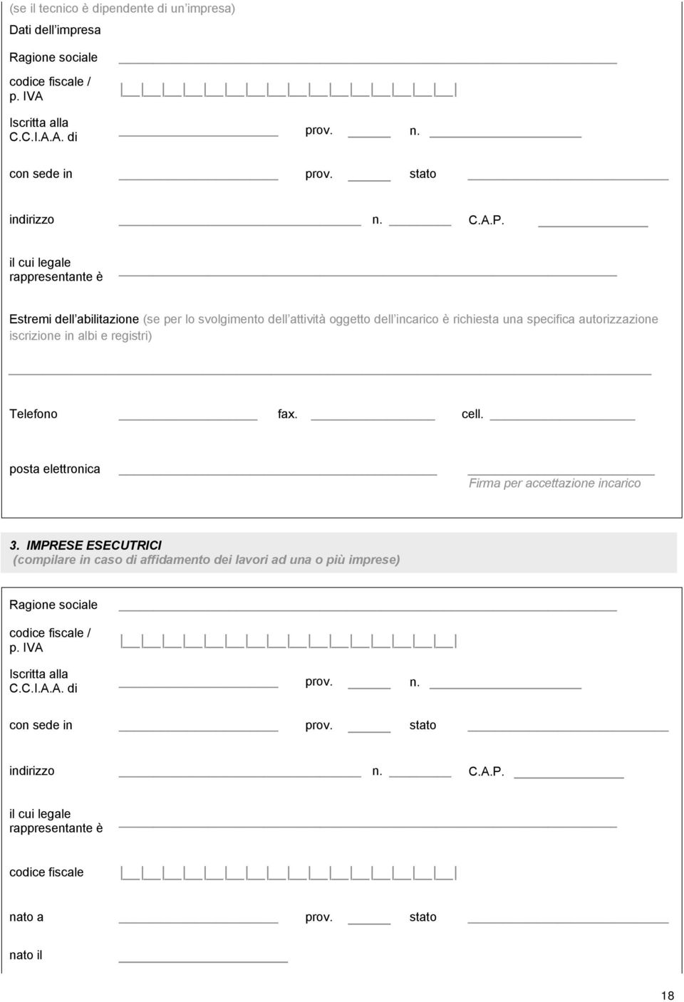 iscrizione in albi e registri) Telefono fax. cell. posta elettronica Firma per accettazione incarico 3.