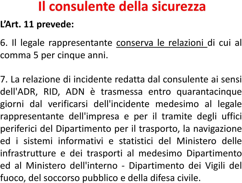 statistici del Ministero delle infrastrutture e dei trasporti al medesimo Dipartimento ed al Ministero dell'interno - Dipartimento dei Vigili del fuoco, del