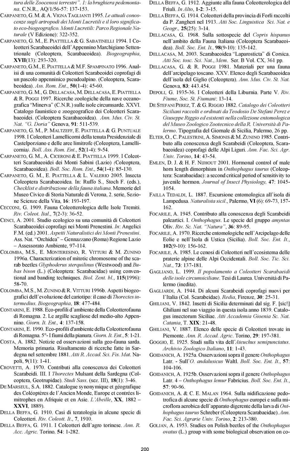 SABATINELLI 1994. I Coleotteri Scarabaeoidei dell Appennino Marchigiano Settentrionale (Coleoptera, Scarabaeoidea). Biogeographia, XVII(13): 293-320. CARPANETO, G.M., E. PIATTELLA & M.F.