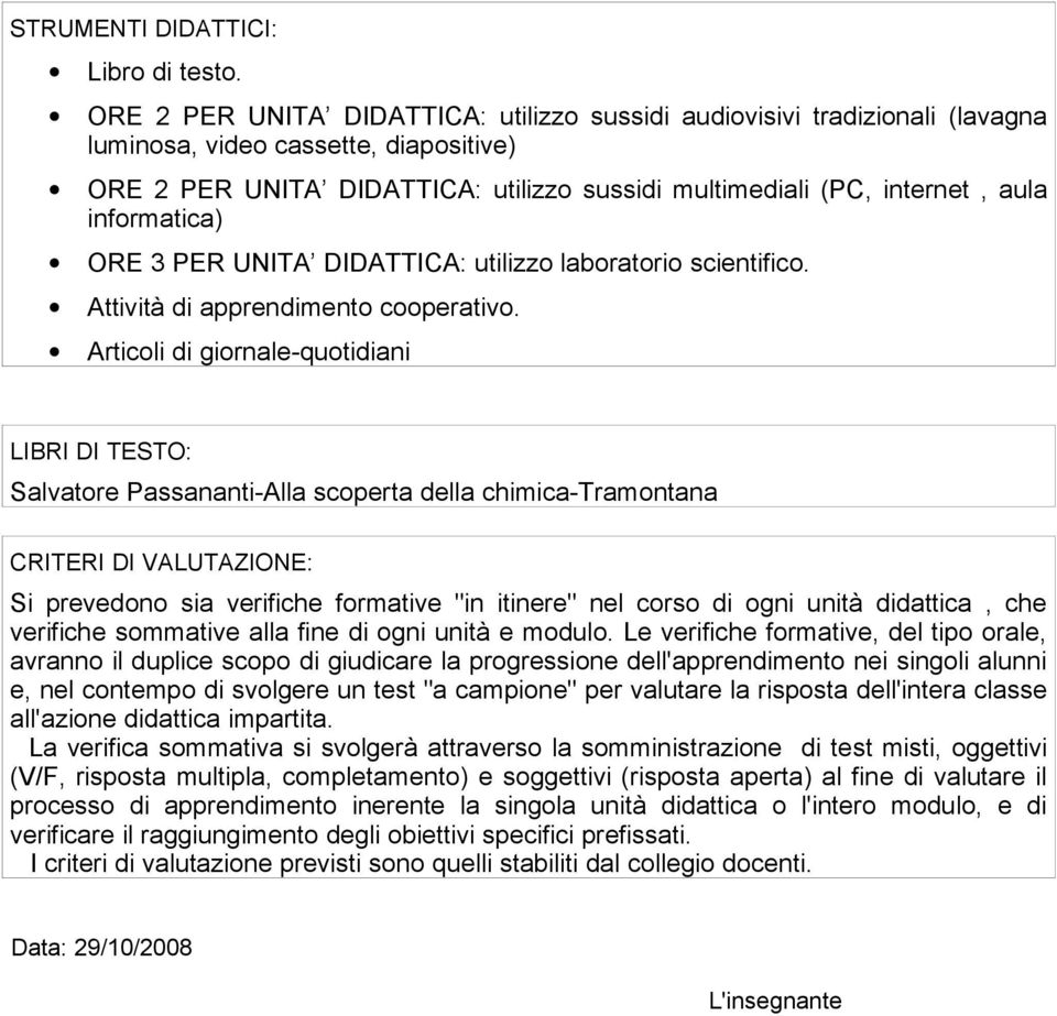 informatica) ORE 3 PER UNITA DIDATTICA: utilizzo laboratorio scientifico. Attività di apprendimento cooperativo.