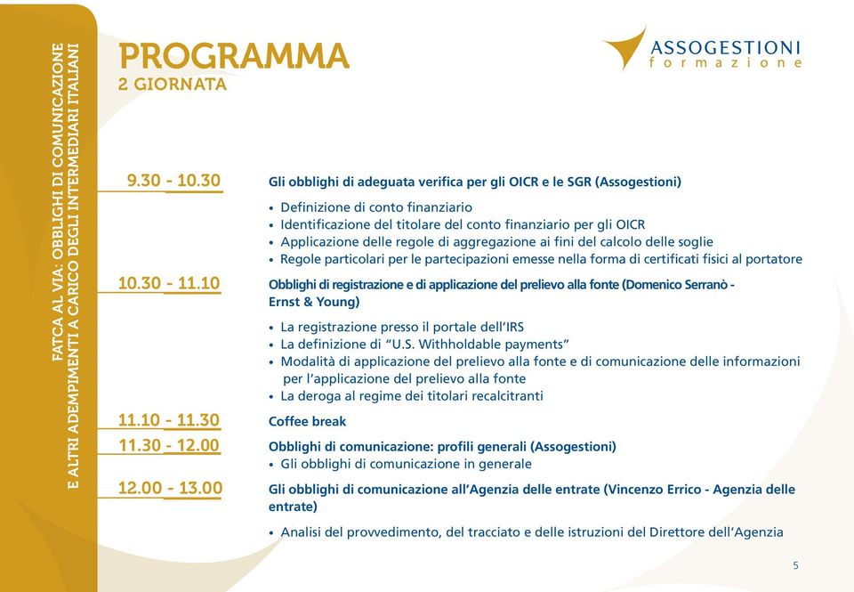 aggregazione ai fini del calcolo delle soglie Regole particolari per le partecipazioni emesse nella forma di certificati fisici al portatore 10.30-11.