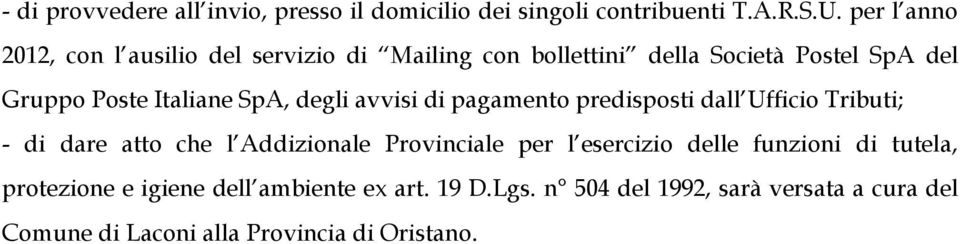 SpA, degli avvisi di pagamento predisposti dall Ufficio Tributi; - di dare atto che l Addizionale Provinciale per l