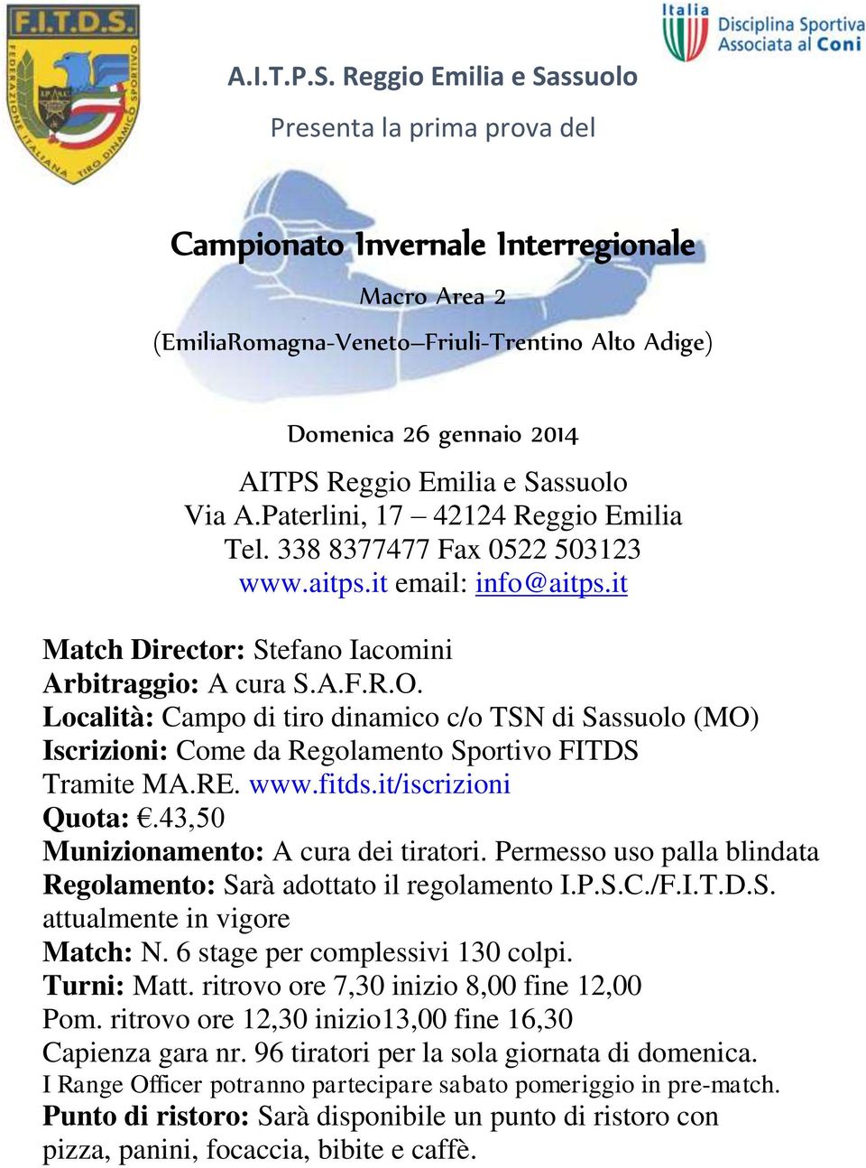 Sassuolo Via A.Paterlini, 17 42124 Reggio Emilia Tel. 338 8377477 Fax 0522 503123 www.aitps.it email: info@aitps.it Match Director: Stefano Iacomini Arbitraggio: A cura S.A.F.R.O.