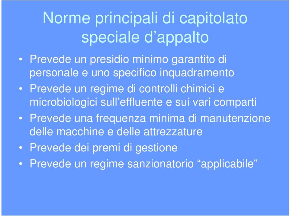 microbiologici sull effluente e sui vari comparti Prevede una frequenza minima di