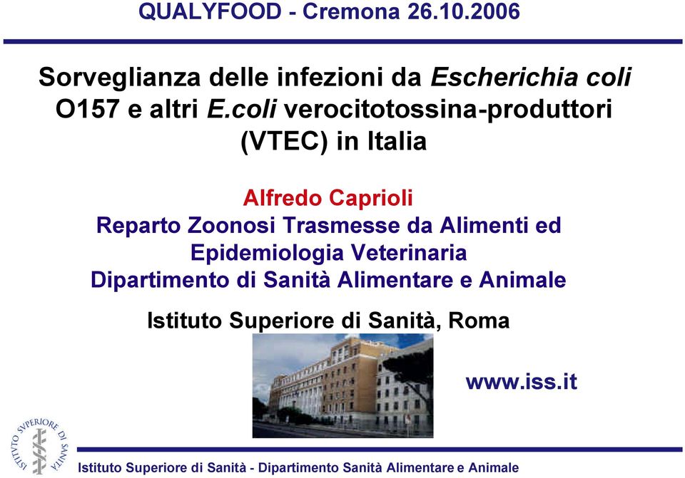 coli verocitotossina-produttori (VTEC) in Italia Alfredo Caprioli Reparto