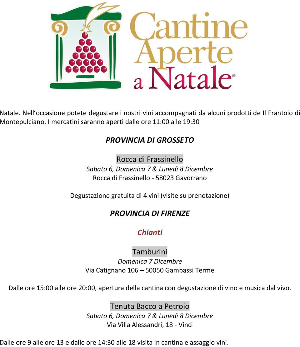 vini (visite su prenotazione) PROVINCIA DI FIRENZE Chianti Tamburini Domenica 7 Dicembre Via Catignano 106 50050 Gambassi Terme Dalle ore 15:00 alle ore 20:00,