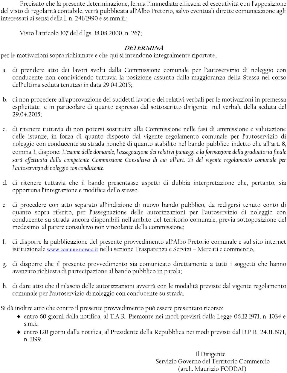 267; DETERMINA per le motivazioni sopra richiamate e che qui si intendono integralmente riportate, a.