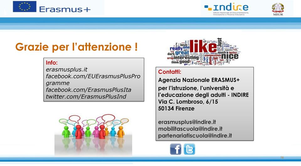 com/erasmusplusind Contatti: Agenzia Nazionale ERASMUS+ per l istruzione, l università e