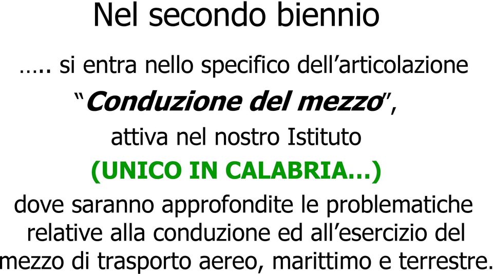 attiva nel nostro Istituto (UNICO IN CALABRIA ) dove saranno