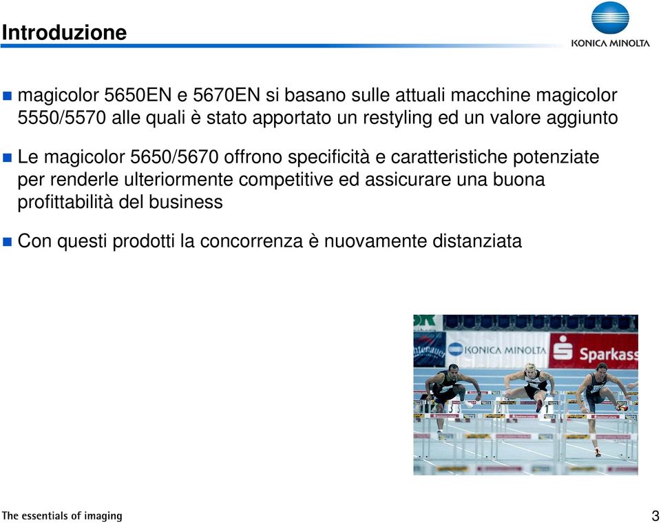 specificità e caratteristiche potenziate per renderle ulteriormente competitive ed assicurare