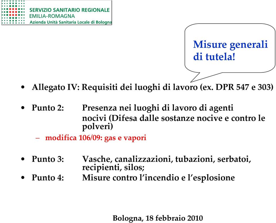 sostanze nocive e contro le polveri) modifica 106/09: gas e vapori Punto 3: Punto 4: