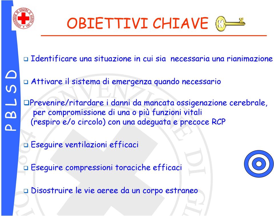 compromissione di una o più funzioni vitali (respiro e/o circolo) con una adeguata e precoce RCP