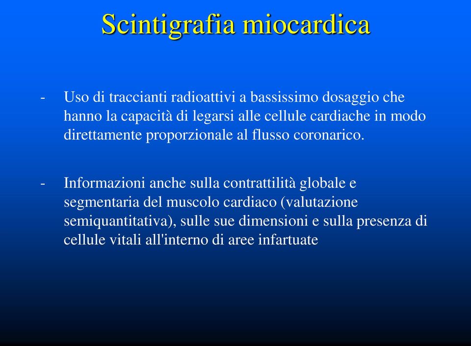 - Informazioni anche sulla contrattilità globale e segmentaria del muscolo cardiaco (valutazione