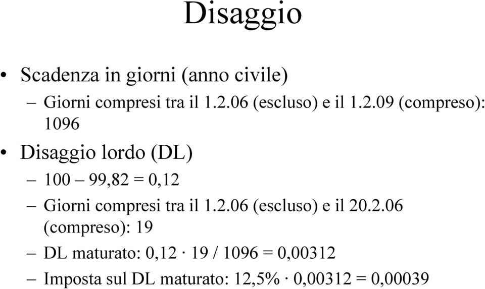 09 (compreso): 1096 Disaggio lordo (DL) 100 99,82 = 0,12 Giorni compresi