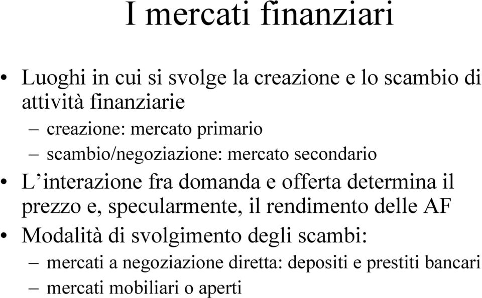 offerta determina il prezzo e, specularmente, il rendimento delle AF Modalità di svolgimento