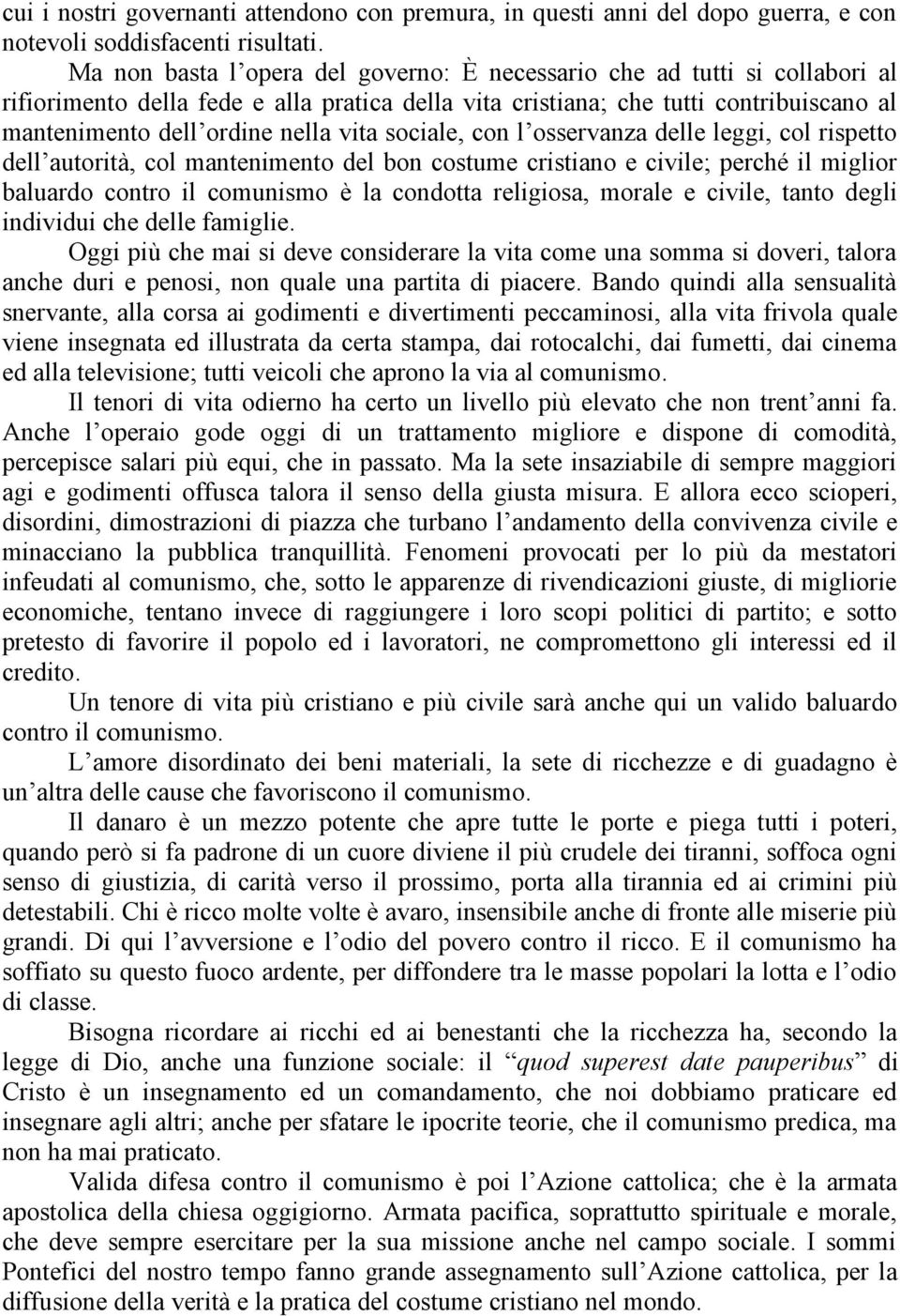 vita sociale, con l osservanza delle leggi, col rispetto dell autorità, col mantenimento del bon costume cristiano e civile; perché il miglior baluardo contro il comunismo è la condotta religiosa,