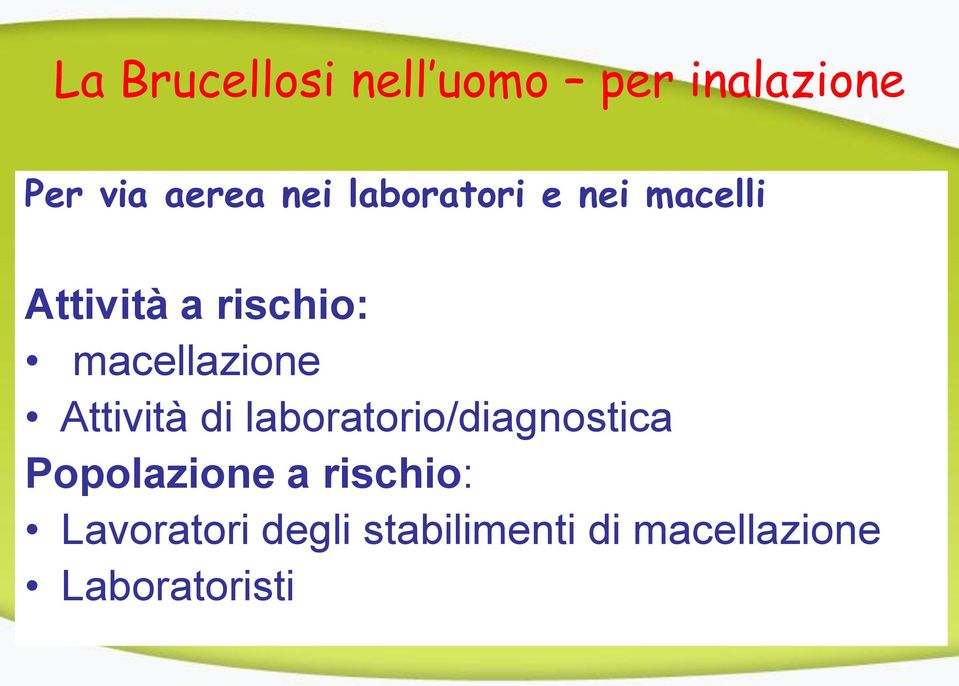 Attività di laboratorio/diagnostica Popolazione a rischio: