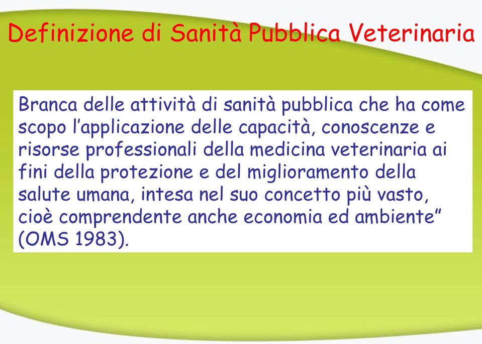 medicina veterinaria ai fini della protezione e del miglioramento della salute umana,