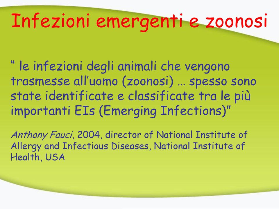 importanti EIs (Emerging Infections) Anthony Fauci, 2004, director of National