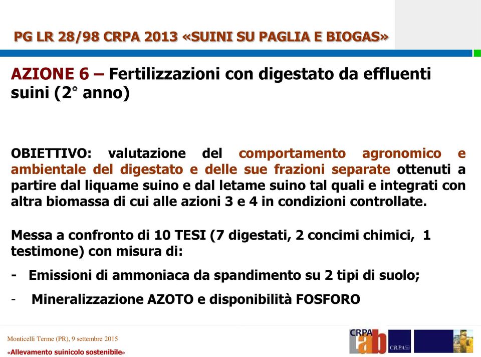 quali e integrati con altra biomassa di cui alle azioni 3 e 4 in condizioni controllate.