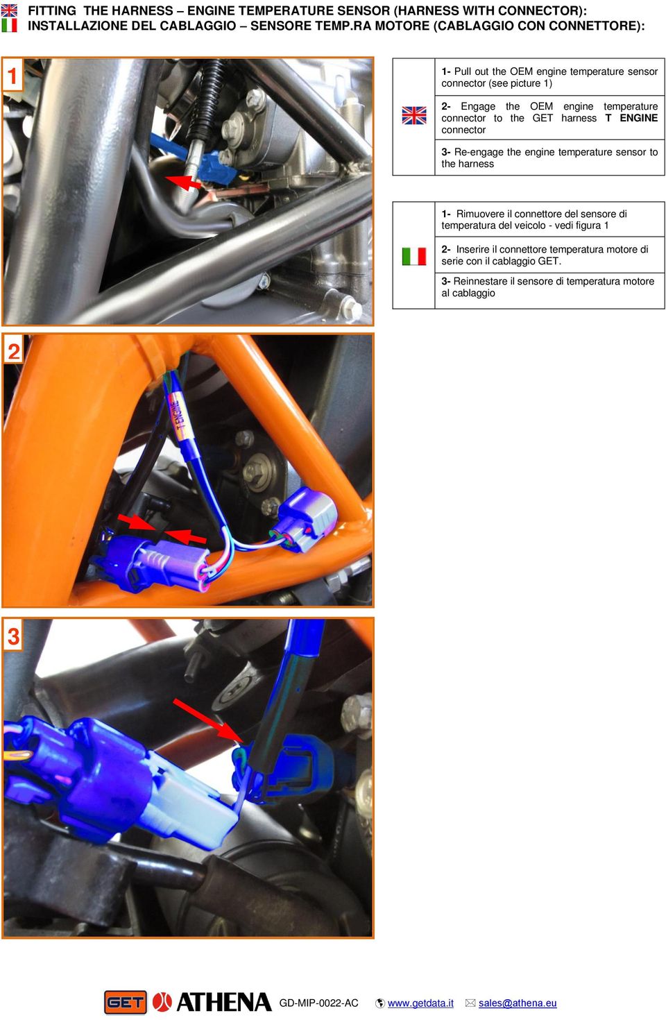 connector to the GET harness T ENGINE connector 3- Re-engage the engine temperature sensor to the harness - Rimuovere il connettore del sensore