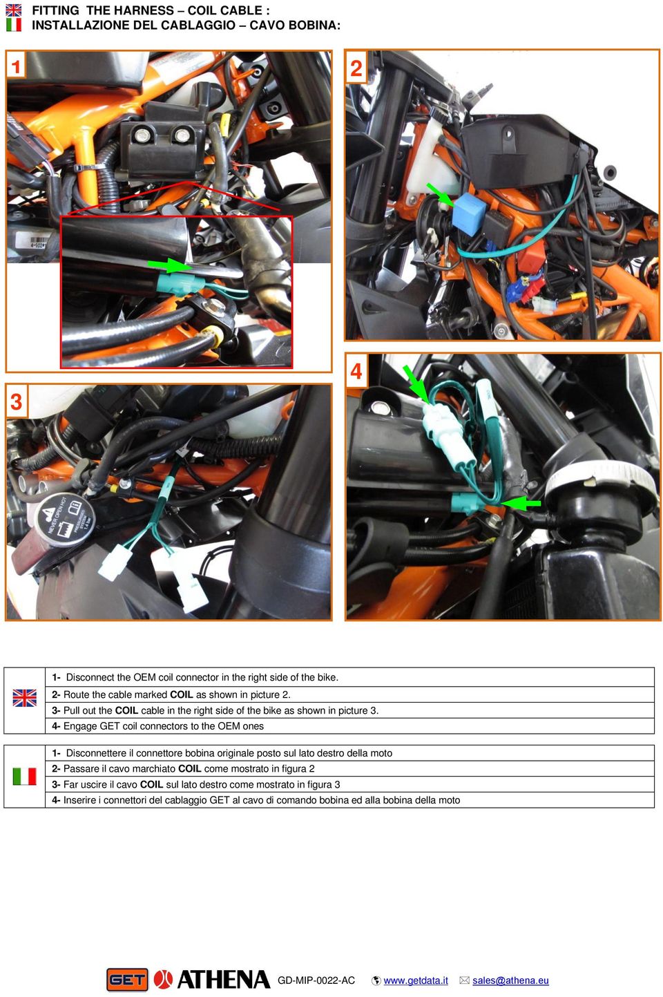 4- Engage GET coil connectors to the OEM ones - Disconnettere il connettore bobina originale posto sul lato destro della moto 2- Passare il cavo marchiato