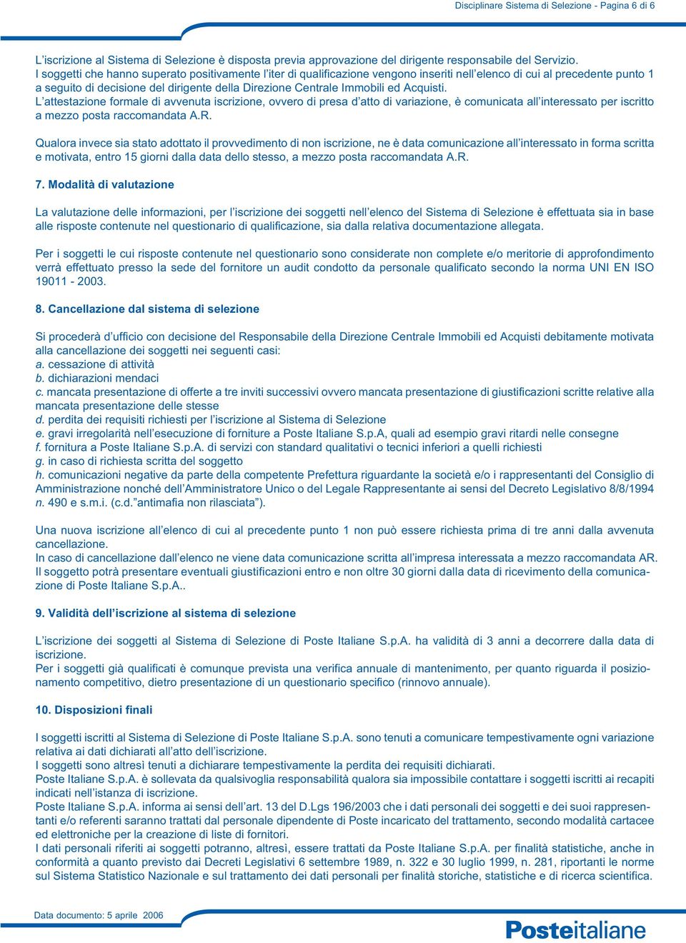 ed Acquisti. L attestazione formale di avvenuta iscrizione, ovvero di presa d atto di variazione, è comunicata all interessato per iscritto a mezzo posta raccomandata A.R.