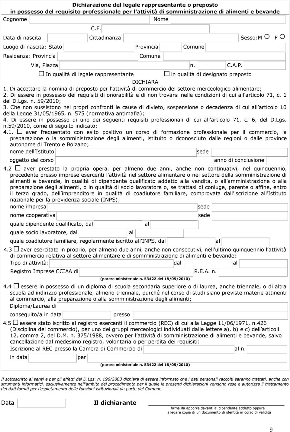 Di accettare la nomina di preposto per l attività di commercio del settore merceologico imentare; 2.