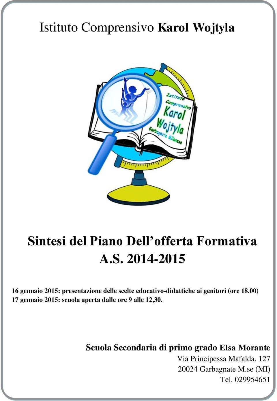 2014-2015 16 gennaio 2015: presentazione delle scelte educativo-didattiche ai genitori