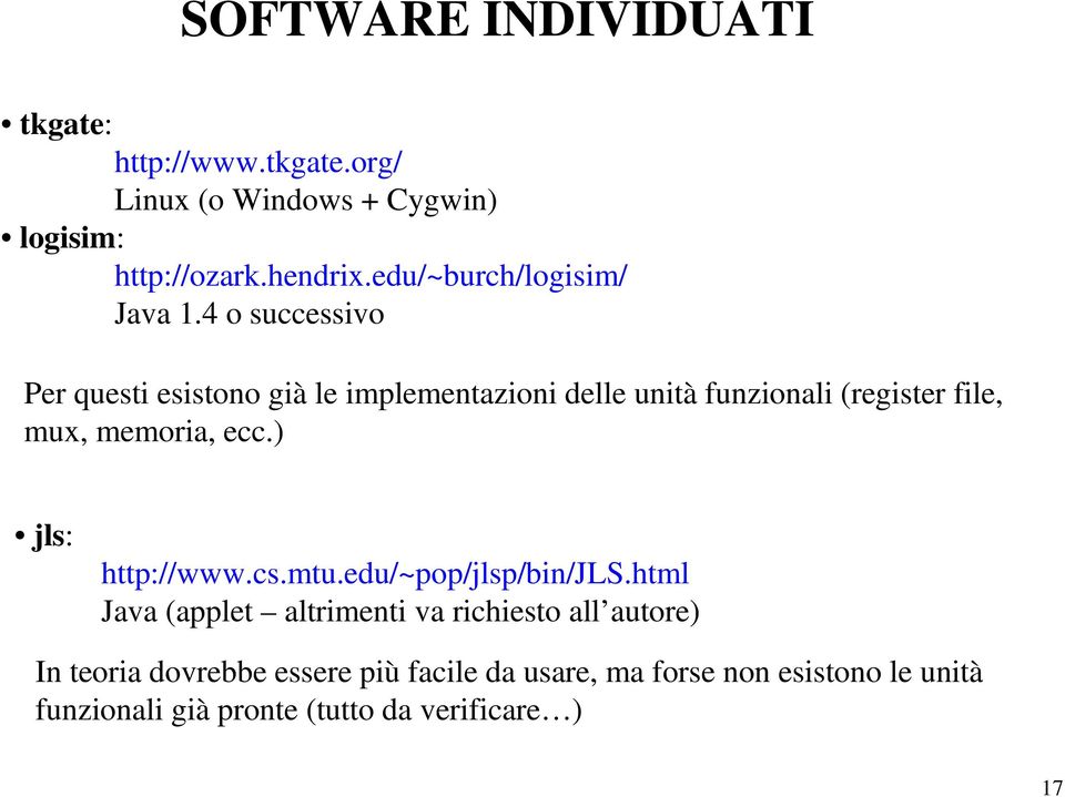 4 o successivo Per questi esistono già le implementazioni delle unità funzionali (register file, mux, memoria, ecc.