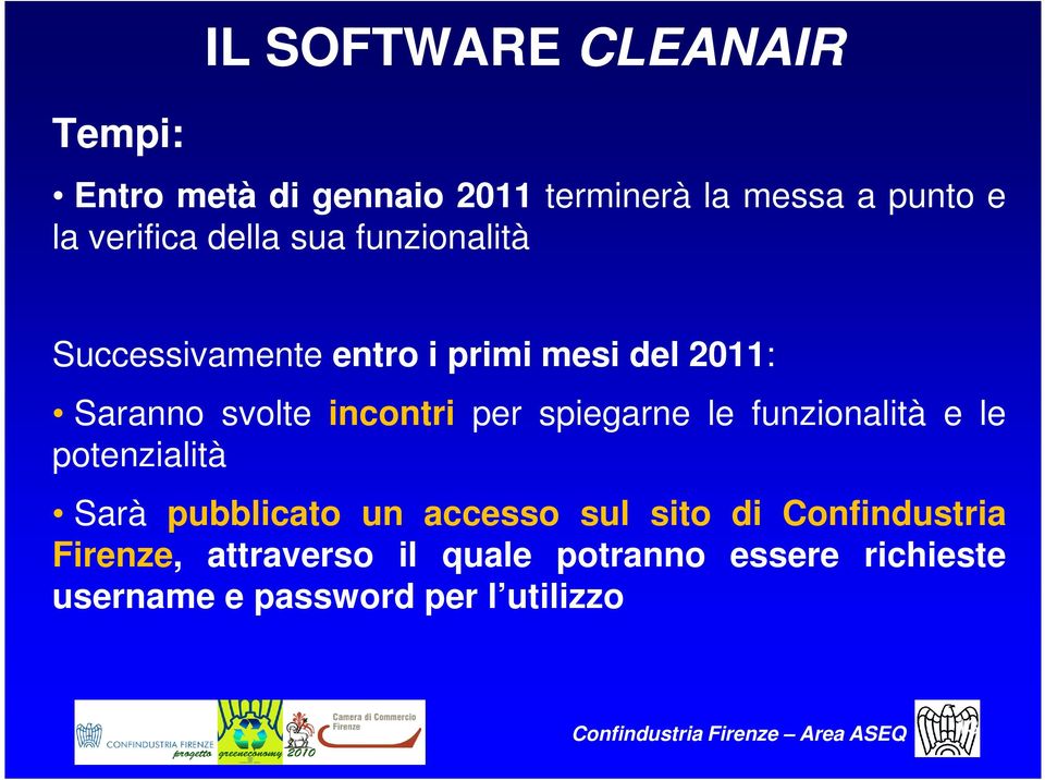 funzionalità e le potenzialità Sarà pubblicato un accesso sul sito di Confindustria Firenze, attraverso