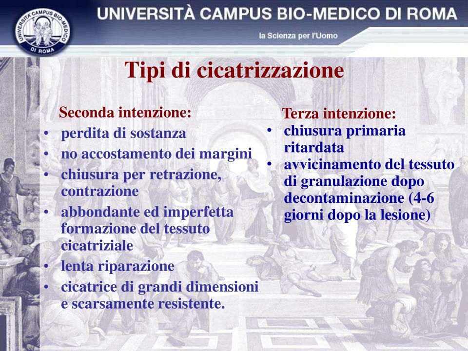 riparazione cicatrice di grandi dimensioni e scarsamente resistente.