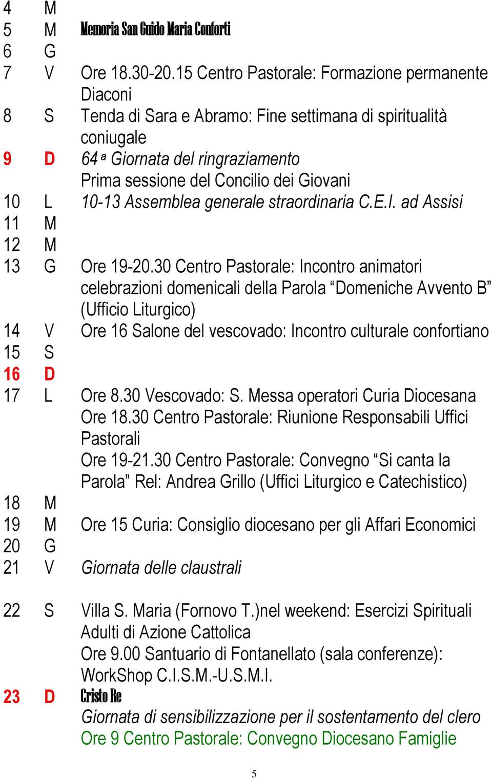 Assemblea generale straordinaria C.E.I. ad Assisi 11 M 12 M 13 G Ore 19-20.