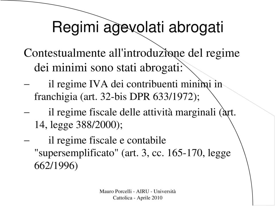 32-bis DPR 633/1972); il regime fiscale delle attività marginali (art.