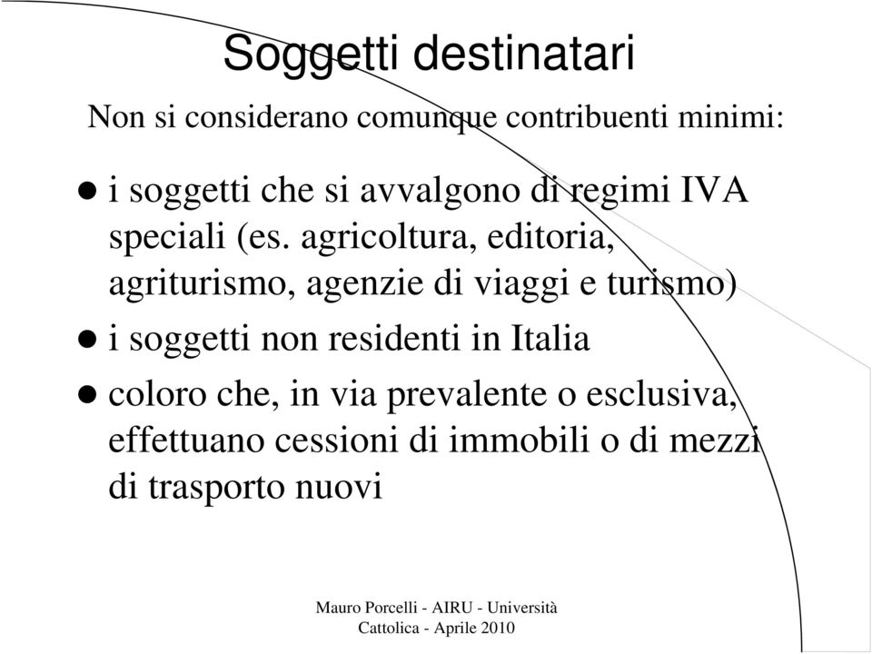 agricoltura, editoria, agriturismo, agenzie di viaggi e turismo) i soggetti non